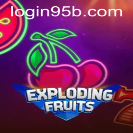 ExplodingFruits: The Exciting New Game and its Impact with 95b PH Login